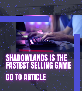 SHADOWLANDS IS THE FASTEST SELLING GAME